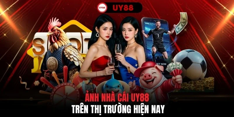 Hình ảnh nhà cái UY88 trên thị trường hiện nay