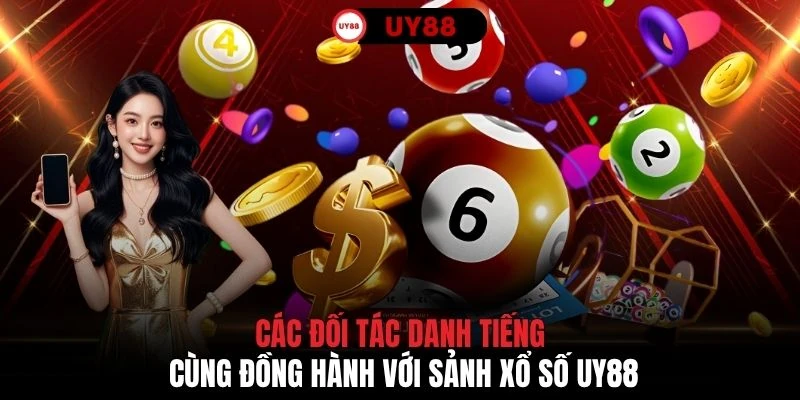 Các đối tác danh tiếng cùng đồng hành với sảnh xổ số UY88