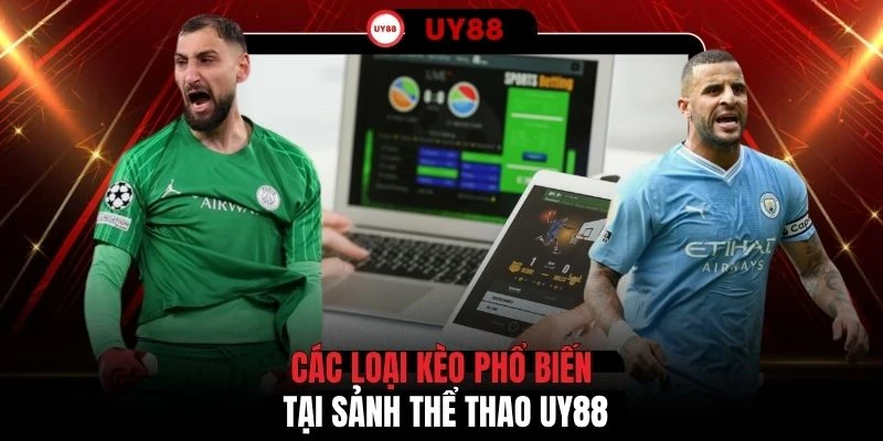 Các loại kèo phổ biến tại sảnh thể thao UY88