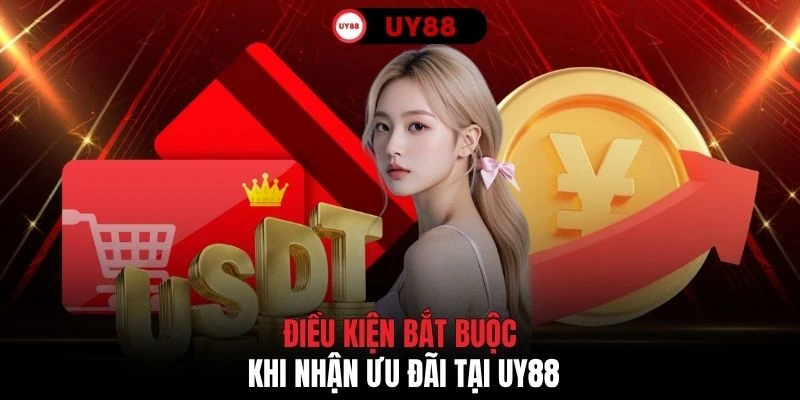 Điều kiện bắt buộc khi nhận ưu đãi tại UY88