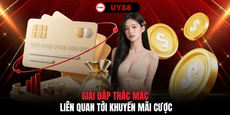 Giải đáp thắc mắc liên quan tới khuyến mãi cược