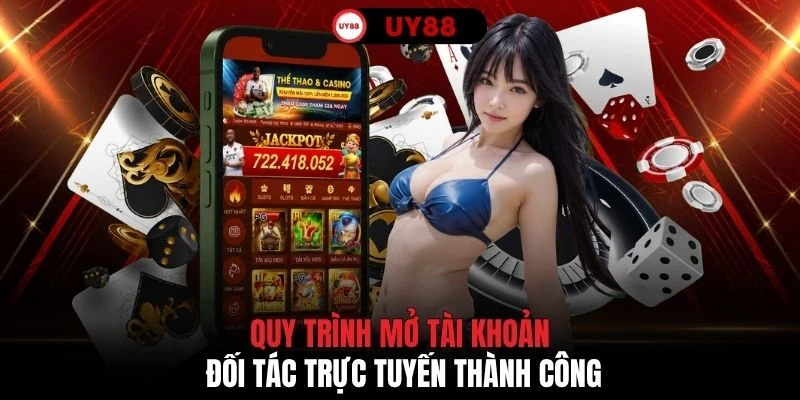 Quy trình mở tài khoản đối tác trực tuyến thành công