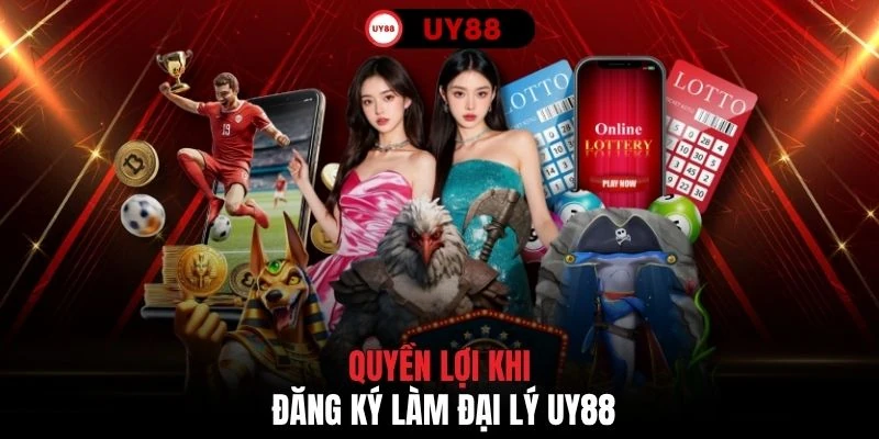 Quyền lợi khi đăng ký làm đại lý UY88