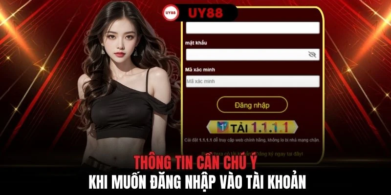 Thông tin cần chú ý khi muốn đăng nhập vào tài khoản