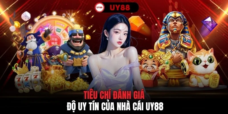 Tiêu chí đánh giá độ uy tín của nhà cái UY88