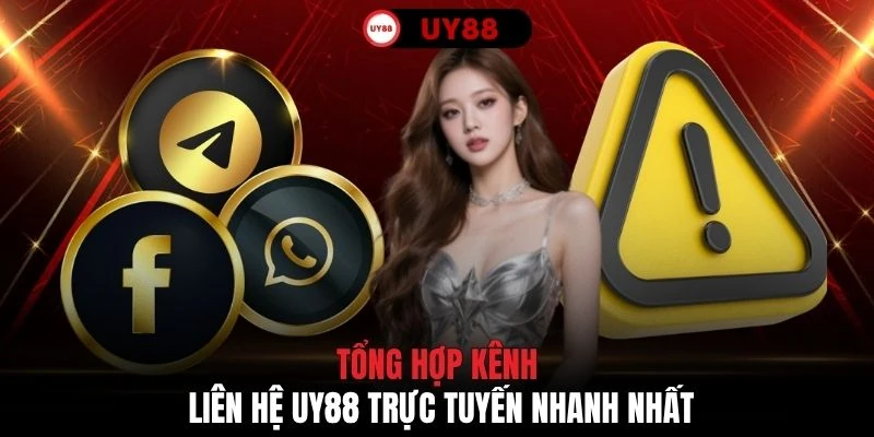 Tổng hợp kênh liên hệ UY88 trực tuyến nhanh nhất