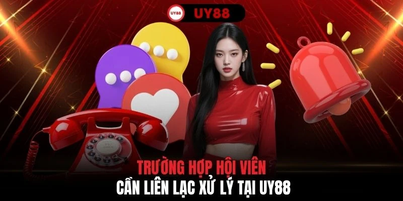 Trường hợp hội viên cần liên lạc xử lý tại UY88